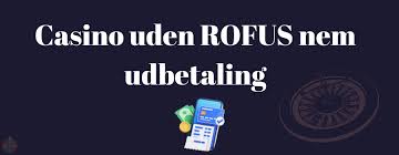 Casino Online Uden om ROFUS Din Guide til Spiloplevelser Uden Begrænsninger